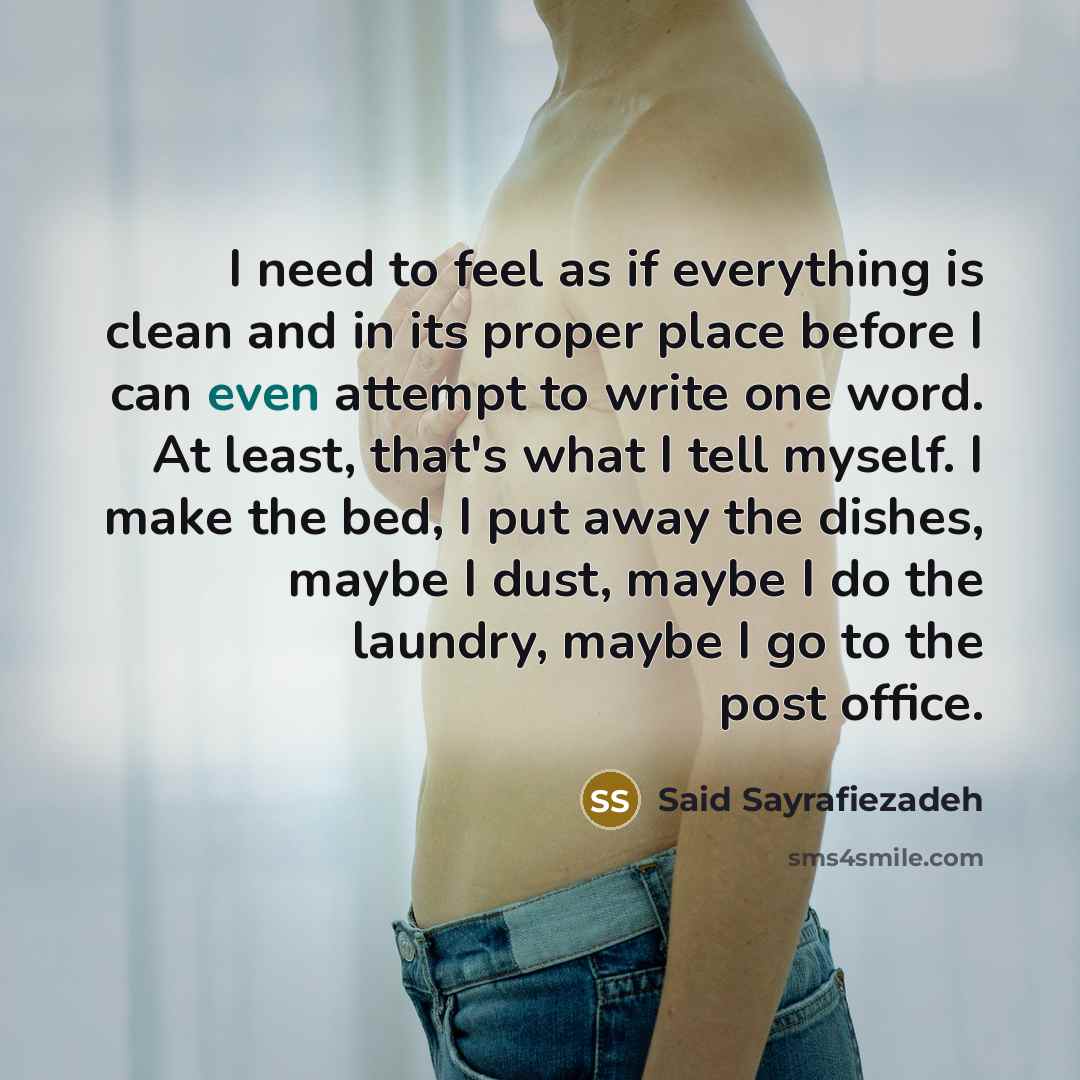 “I need to feel as if everything is clean and…” quote by Said Sayrafiezadeh