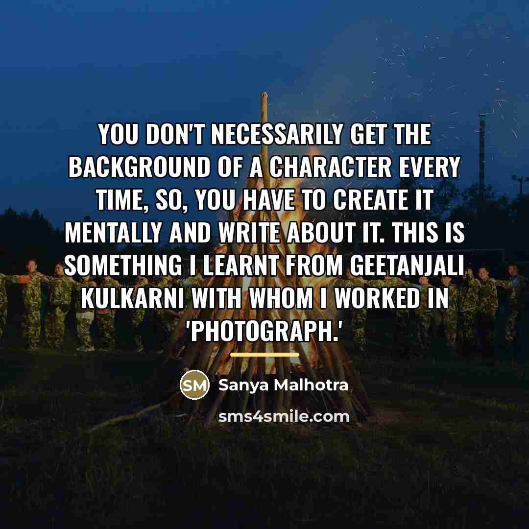 “You don't necessarily get the background of a character every…” quote by Sanya Malhotra