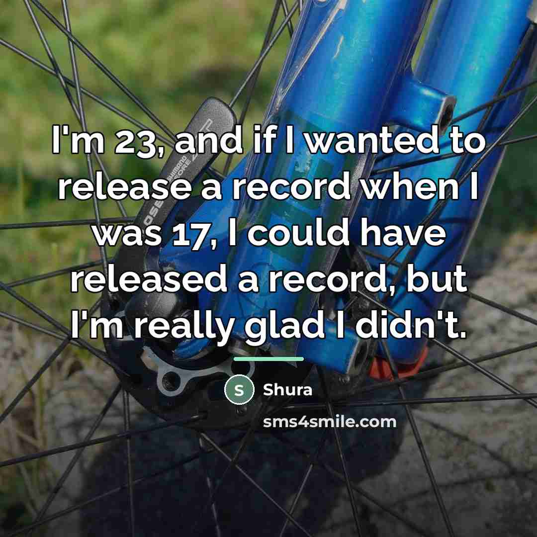 “I'm 23, and if I wanted to release a record…” quote by Shura