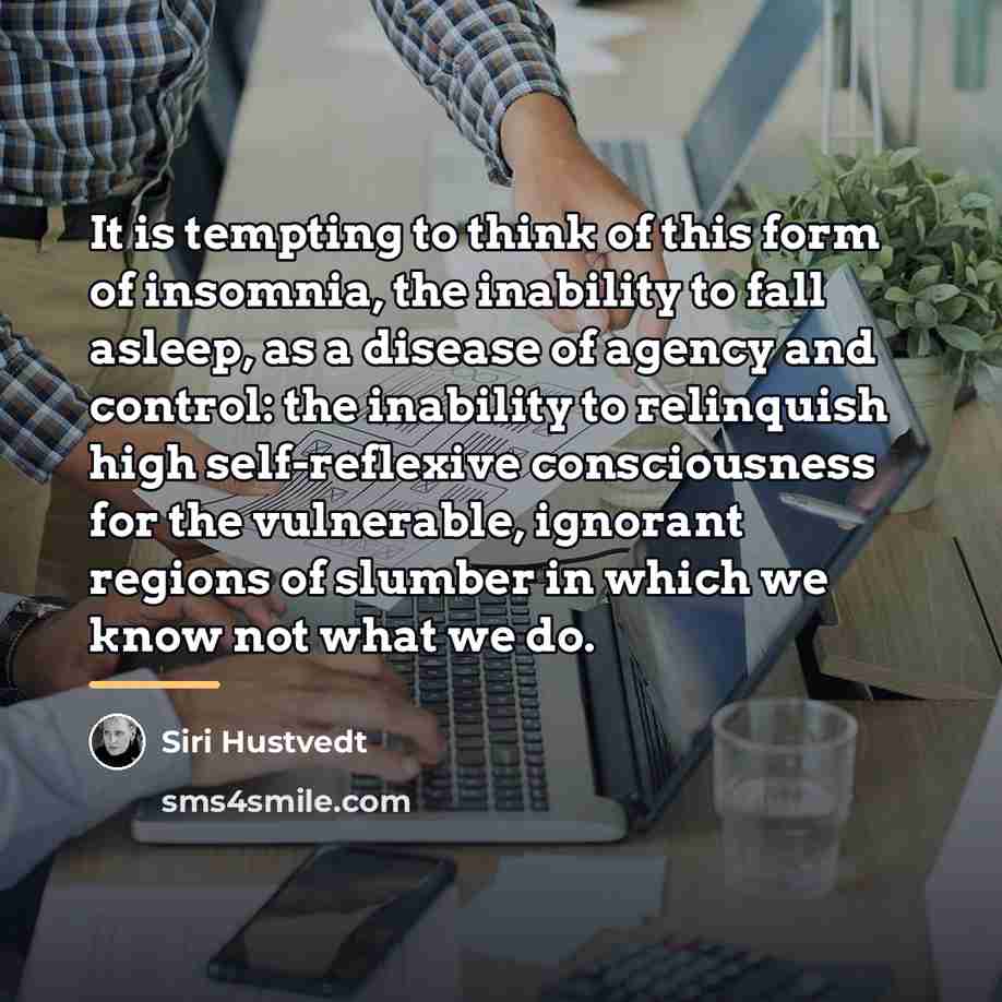 “It is tempting to think of this form of insomnia,…” quote by Siri Hustvedt