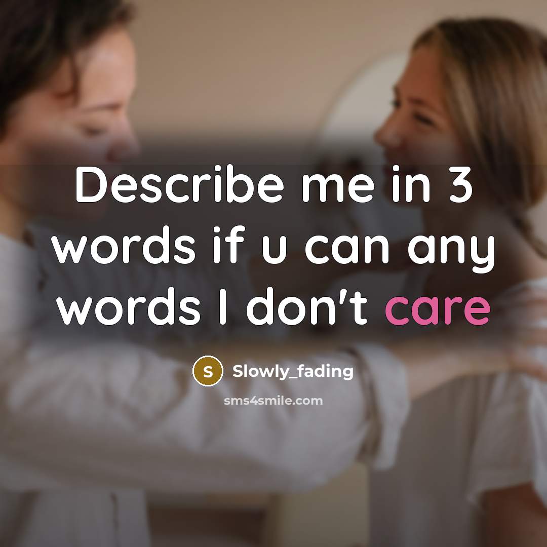 “Describe me in 3 words if u can any words I don't care” quote by Slowly_fading