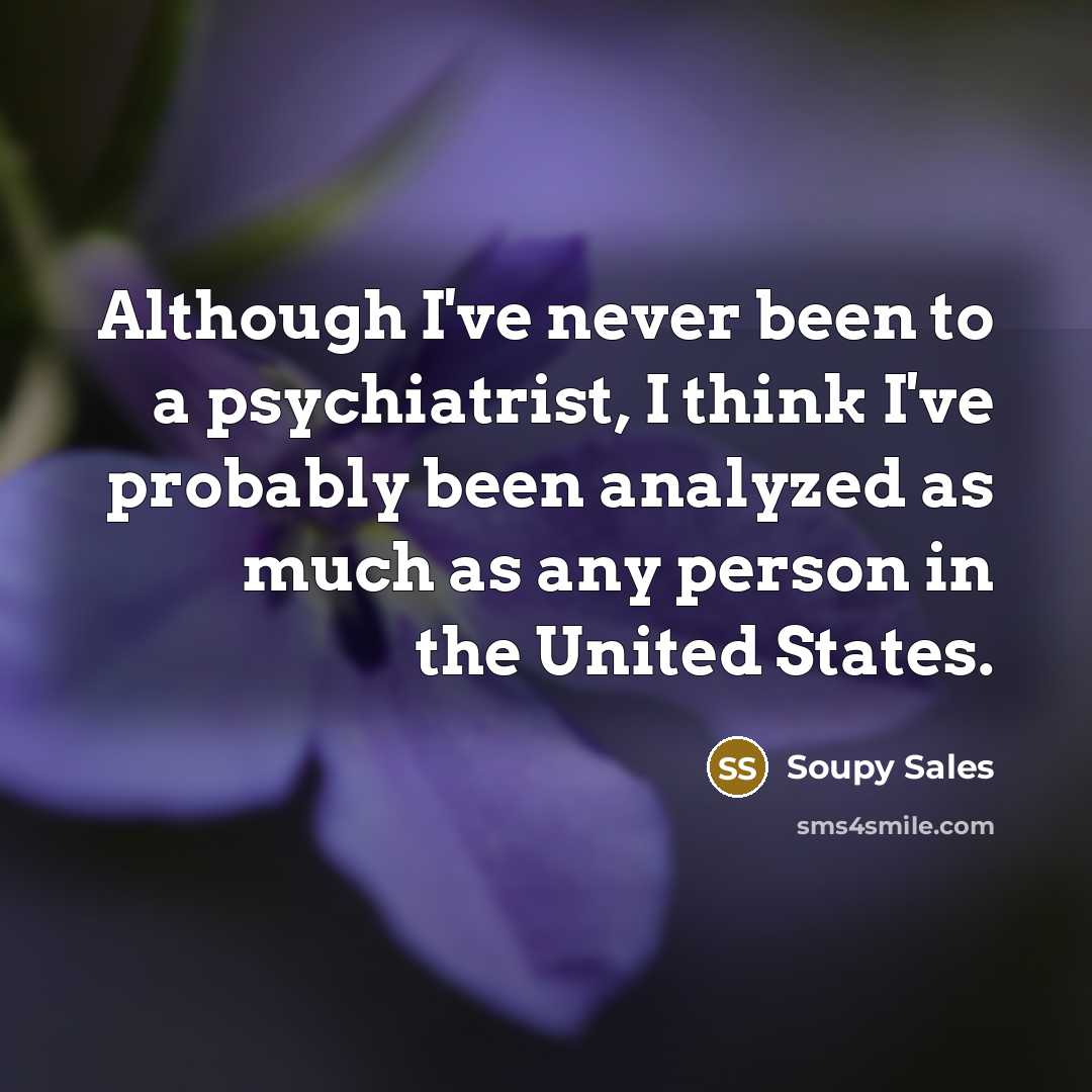 “Although I've never been to a psychiatrist, I think I've…” quote by Soupy Sales