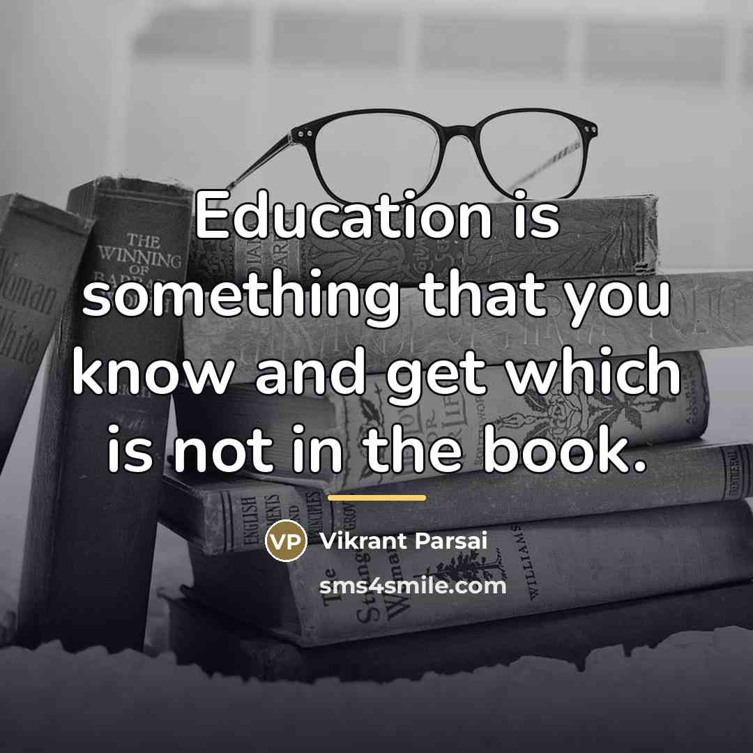 “Education is something that you know and get which is…” quote by Vikrant Parsai