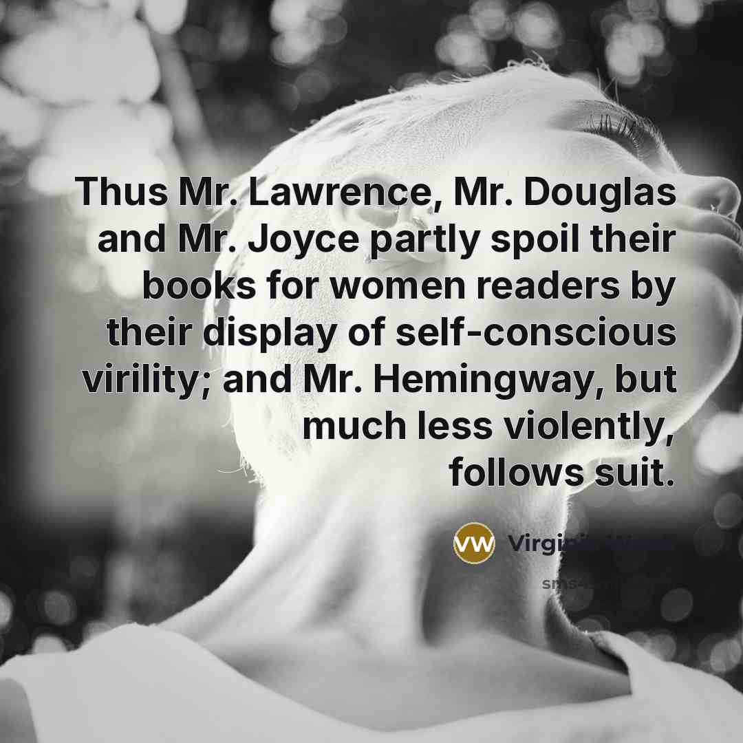 “Thus Mr. Lawrence, Mr. Douglas and Mr. Joyce partly spoil…” quote by Virginia Woolf