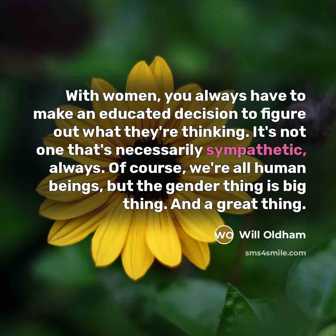 “With women, you always have to make an educated decision…” quote by Will Oldham