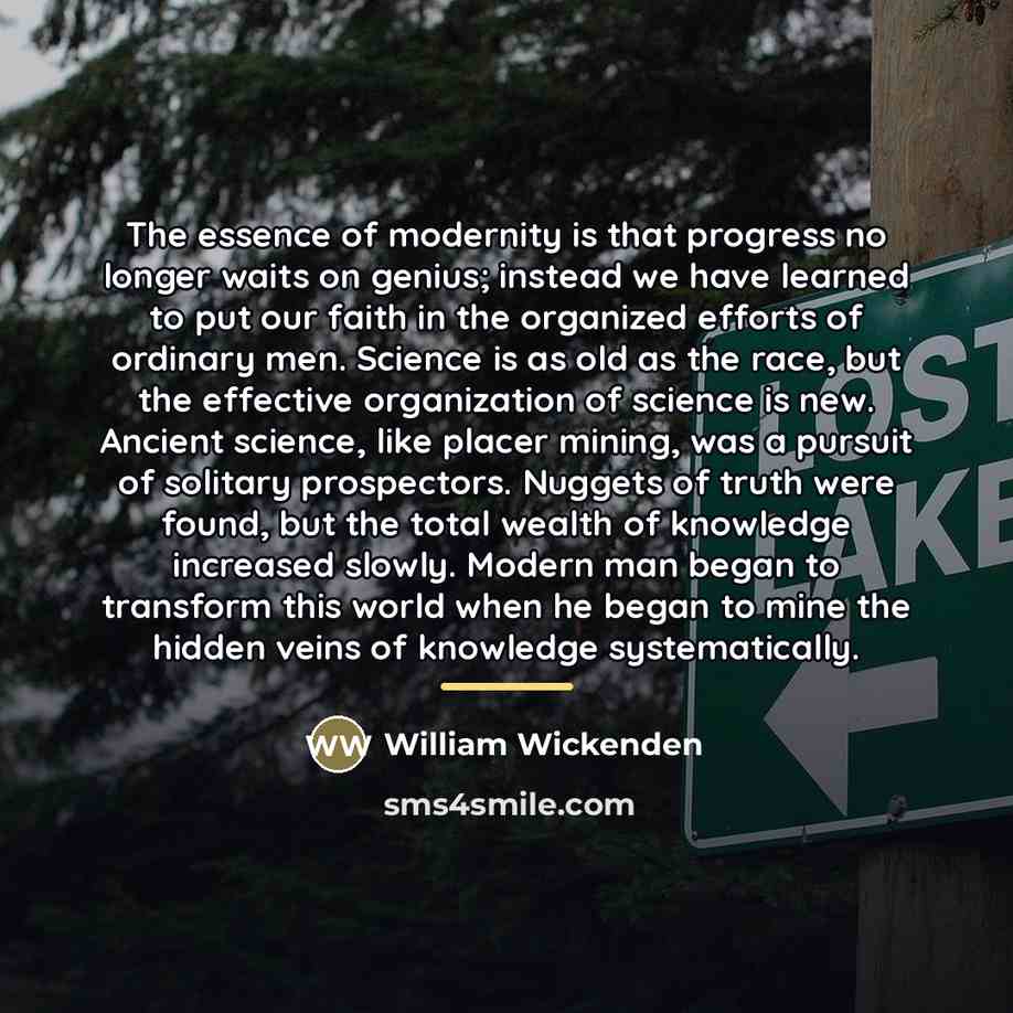 “The essence of modernity is that progress no longer waits…” quote by William Wickenden