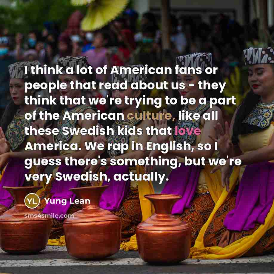 “I think a lot of American fans or people that…” quote by Yung Lean