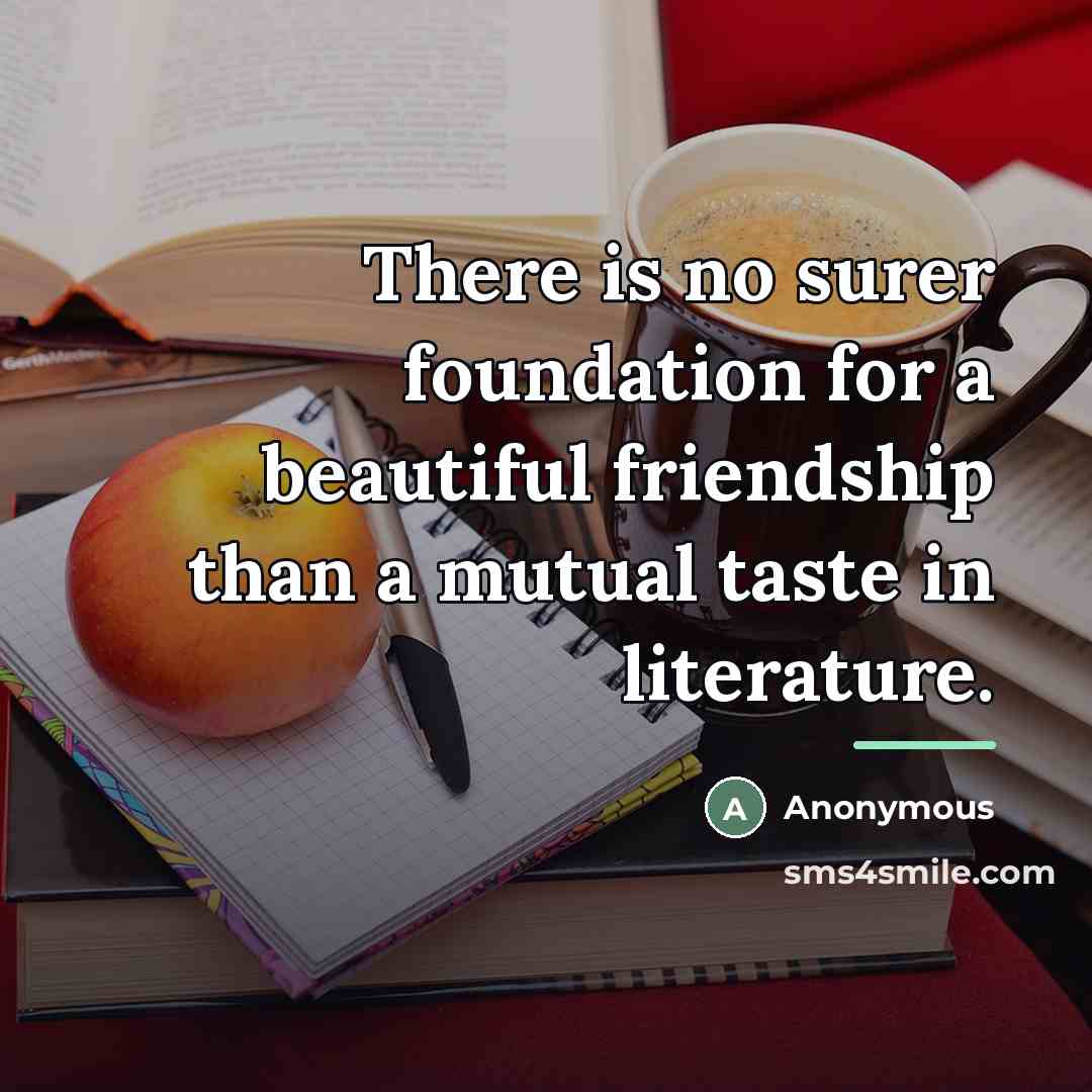 “There is no surer foundation for a beautiful friendship than…” quote by Anonymous
