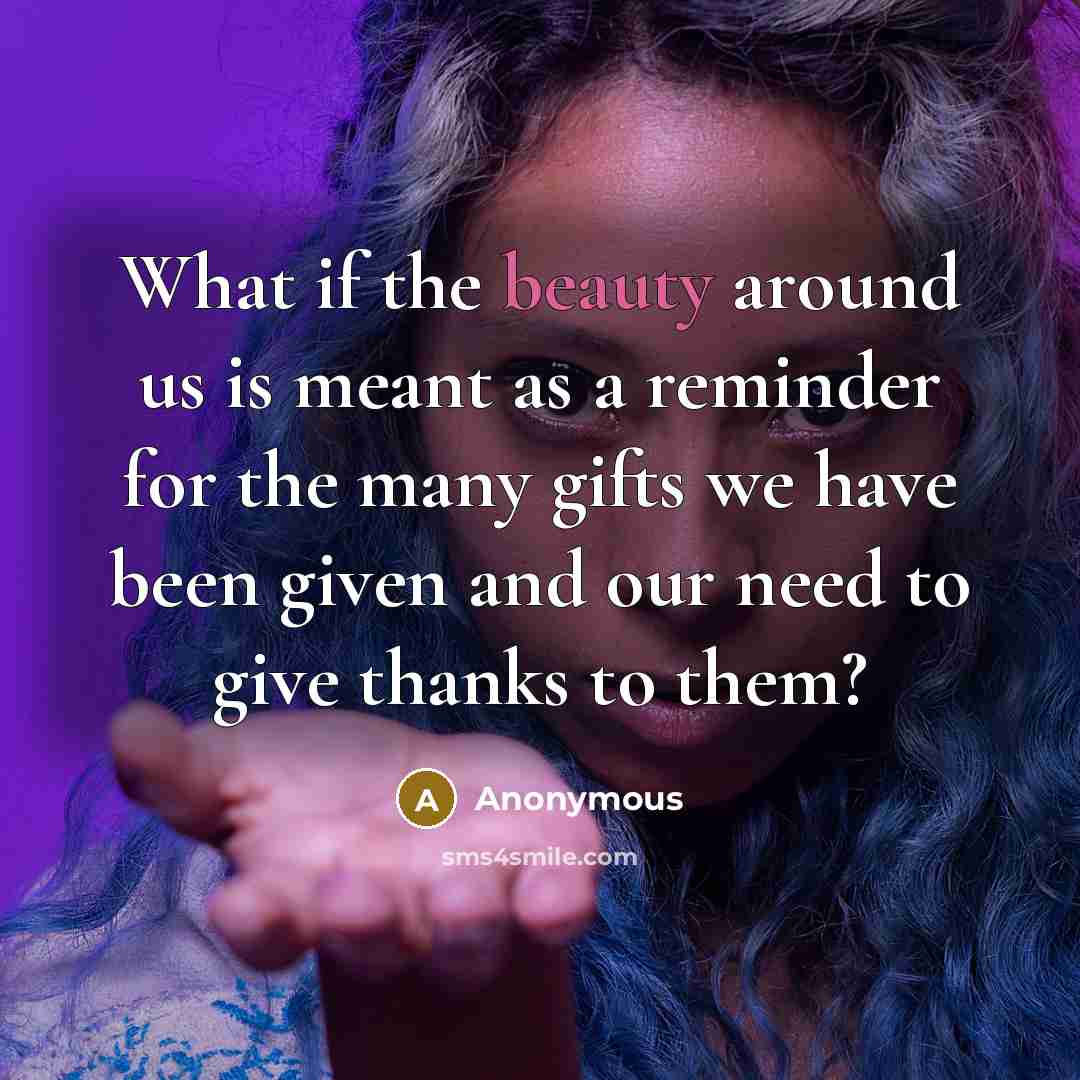 “What if the beauty around us is meant as a…” quote by Anonymous