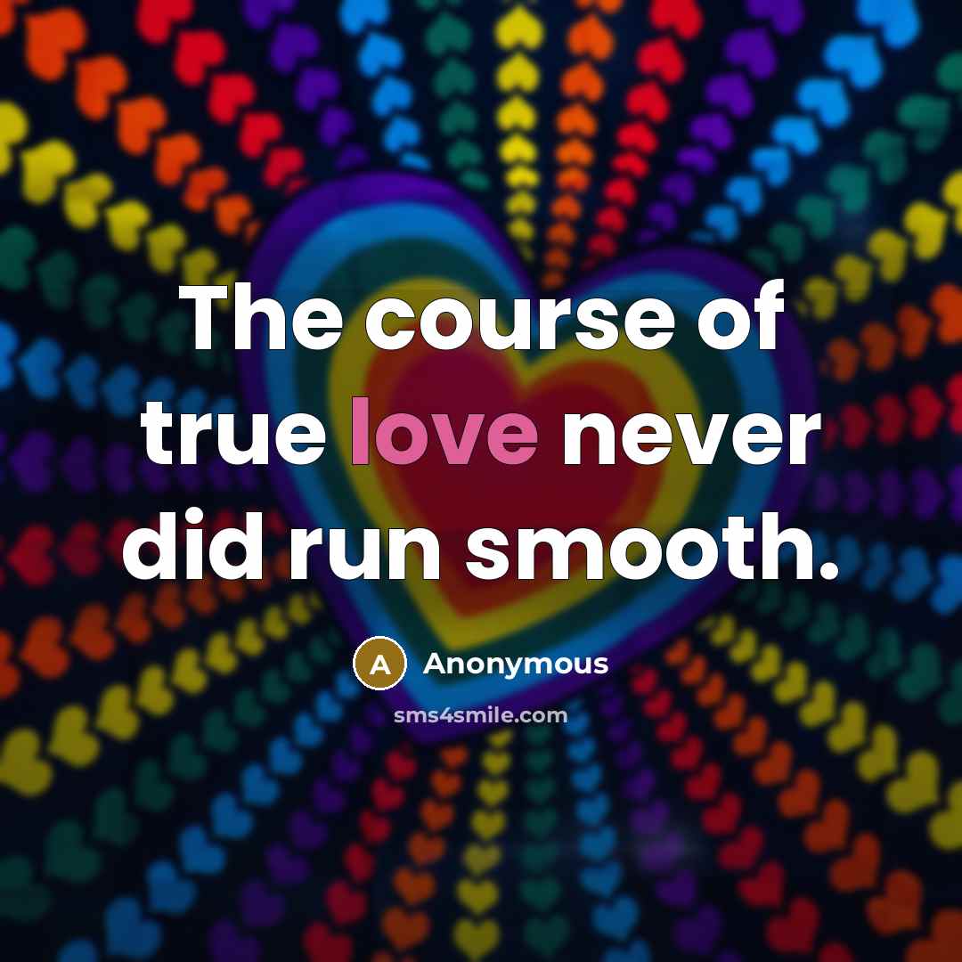 “The course of true love never did run smooth.…” quote by Anonymous