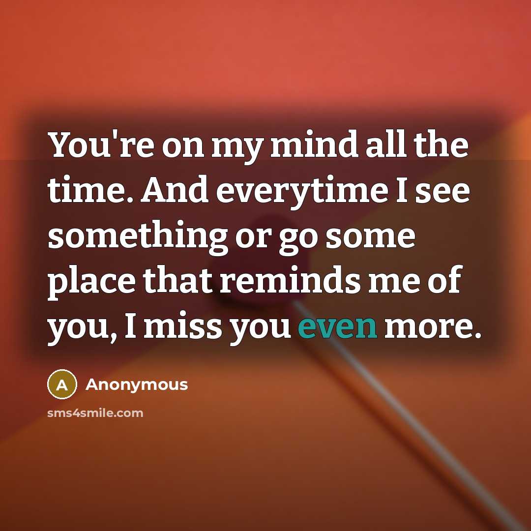 “You're on my mind all the time. And everytime I…” quote by Anonymous