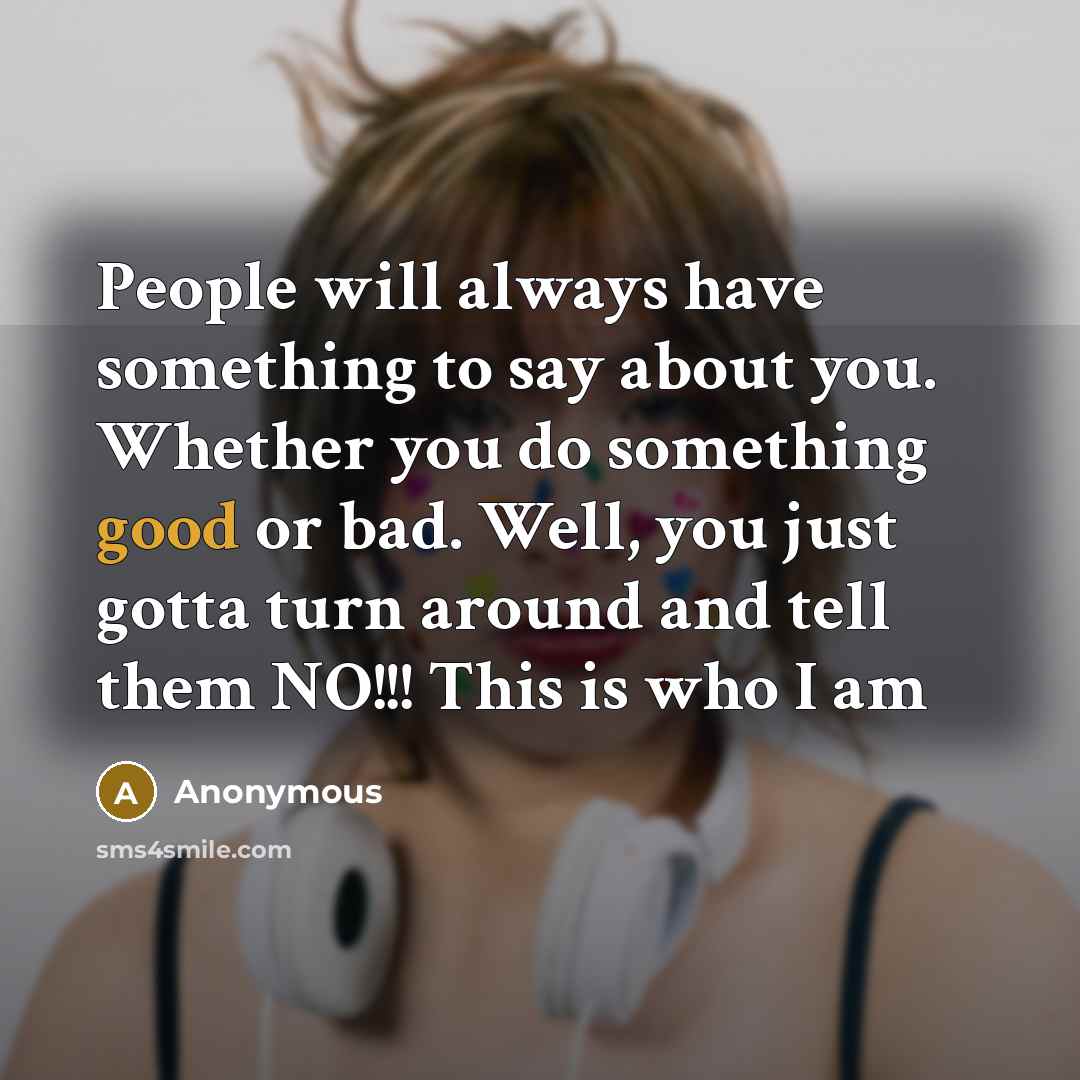 “People will always have something to say about you. Whether…” quote by Anonymous