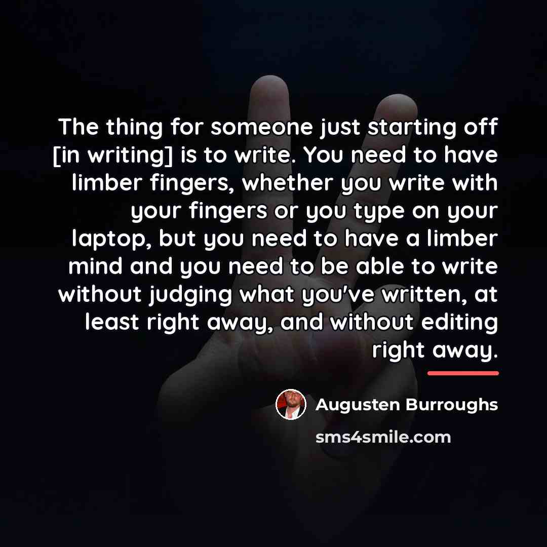 “The thing for someone just starting off [in writing] is…” quote by Augusten Burroughs