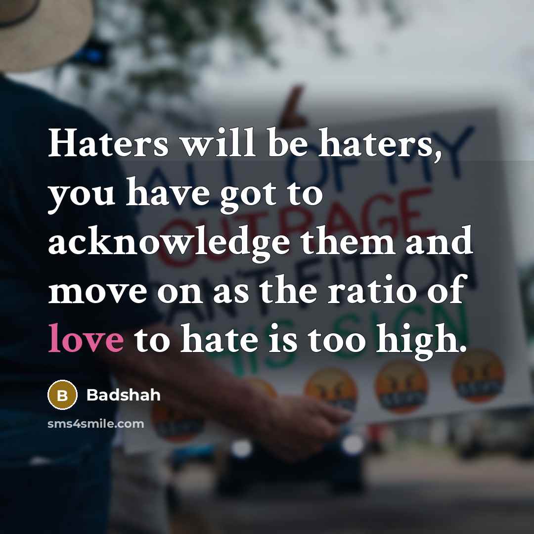 “Haters will be haters, you have got to acknowledge them…” quote by Badshah