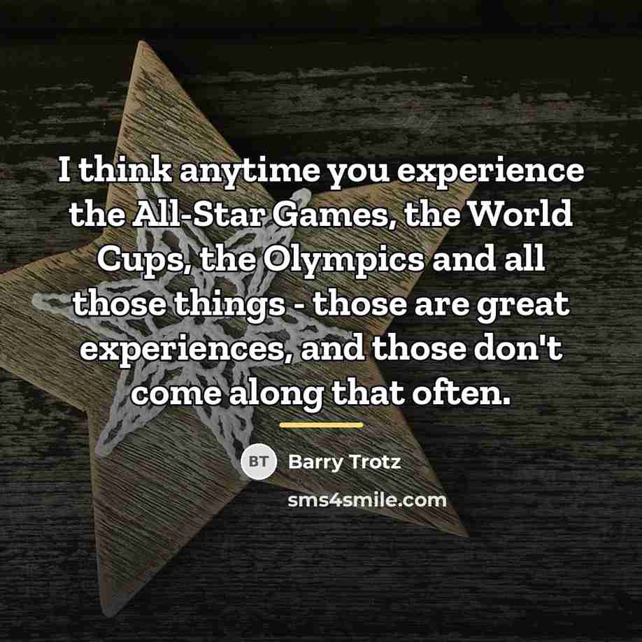 “I think anytime you experience the All-Star Games, the World…” quote by Barry Trotz
