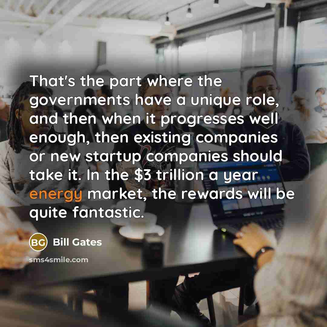 “That's the part where the governments have a unique role,…” quote by Bill Gates