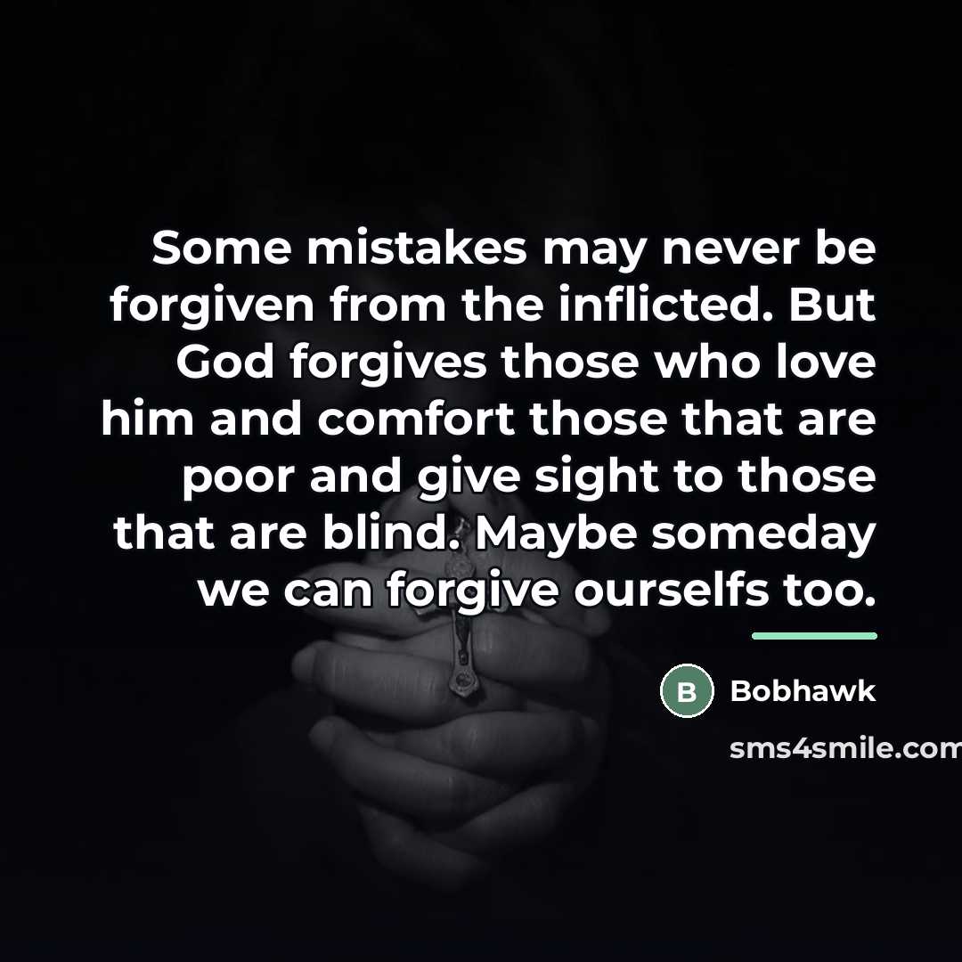 “Some mistakes may never be forgiven from the inflicted. But…” quote by Bobhawk