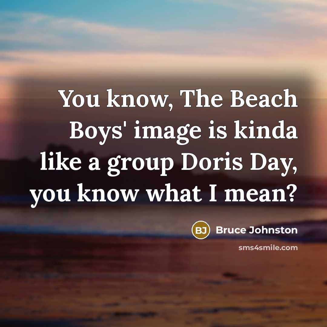 “You know, The Beach Boys' image is kinda like a…” quote by Bruce Johnston