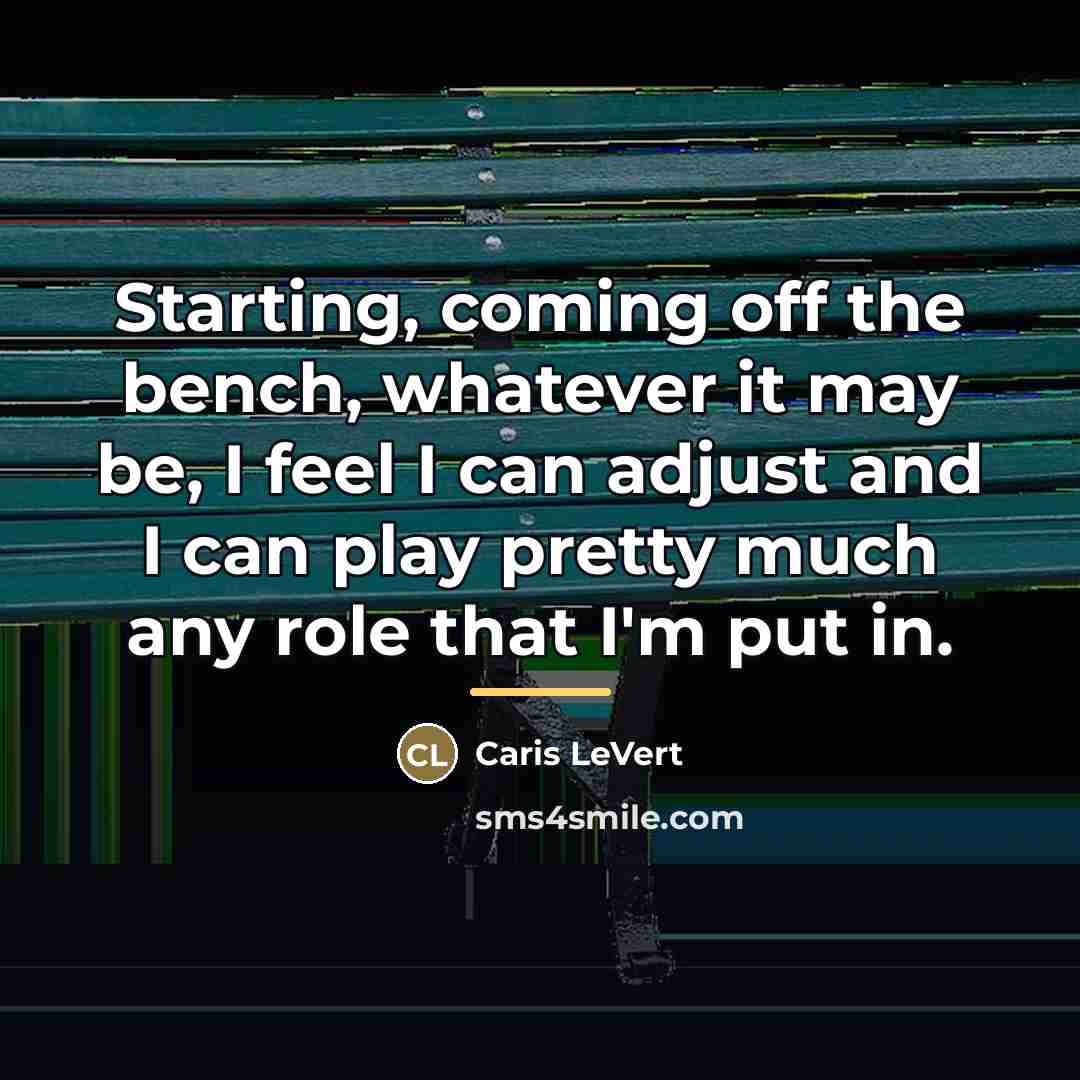 “Starting, coming off the bench, whatever it may be, I…” quote by Caris LeVert