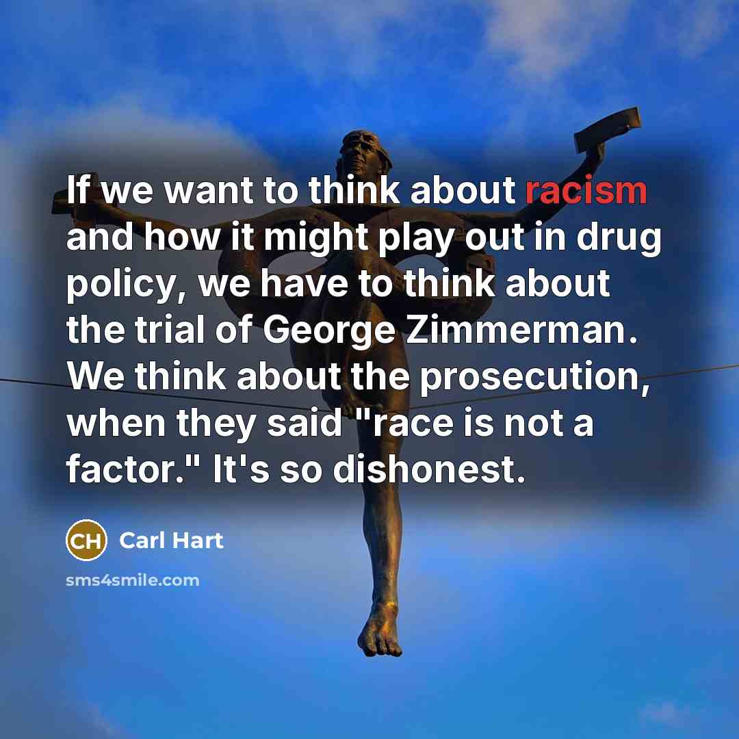 “If we want to think about racism and how it…” quote by Carl Hart