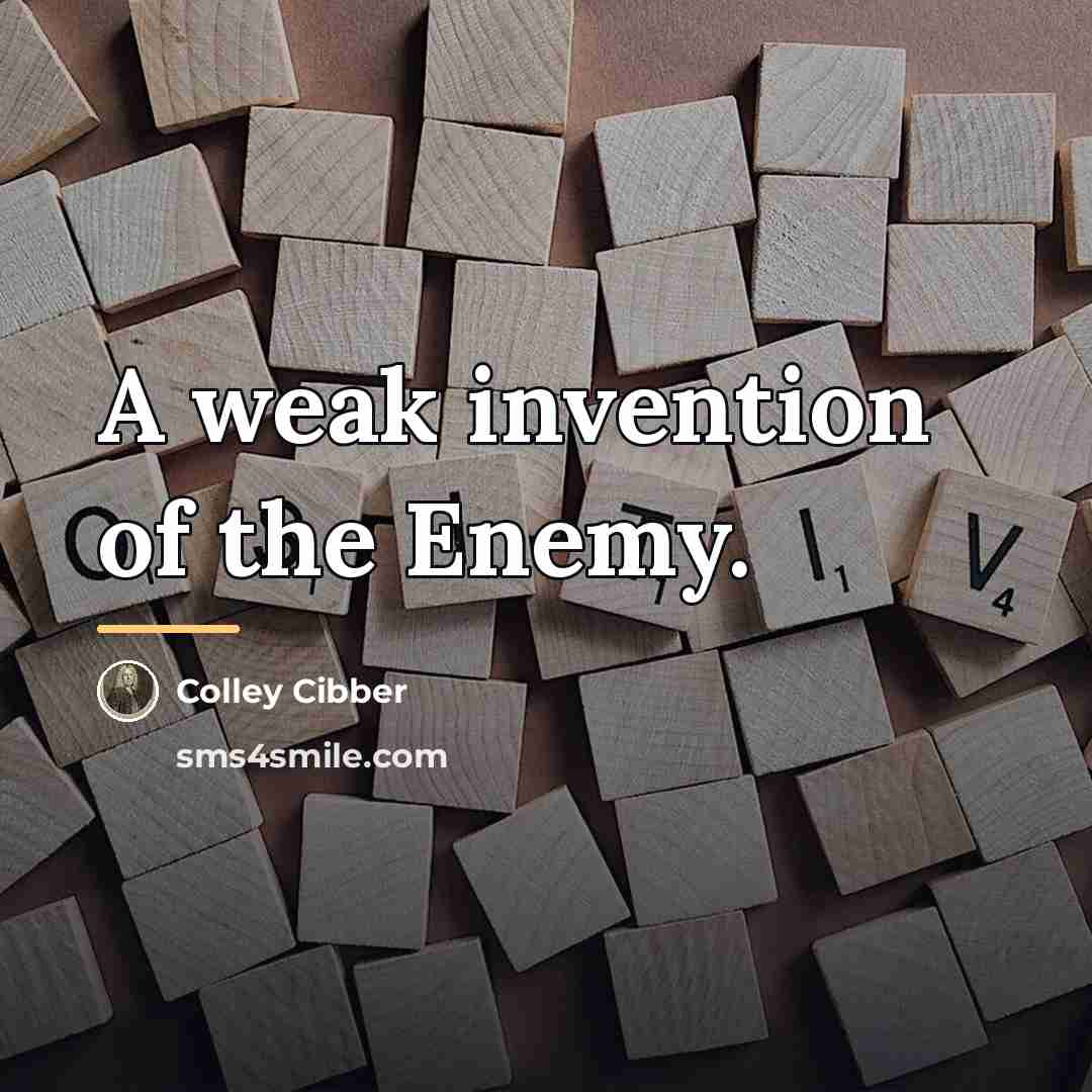 “A weak invention of the Enemy.…” quote by Colley Cibber
