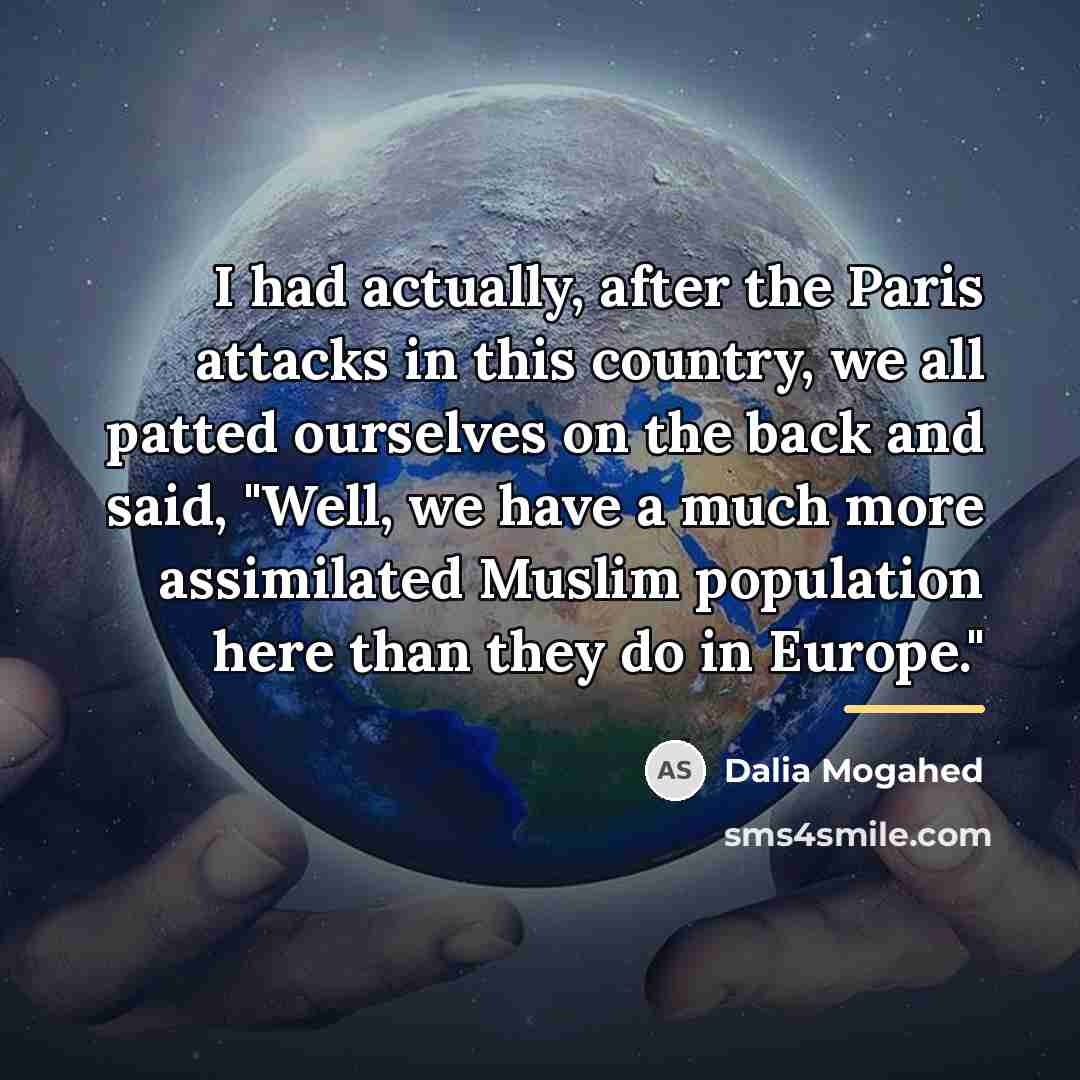 “I had actually, after the Paris attacks in this country,…” quote by Dalia Mogahed