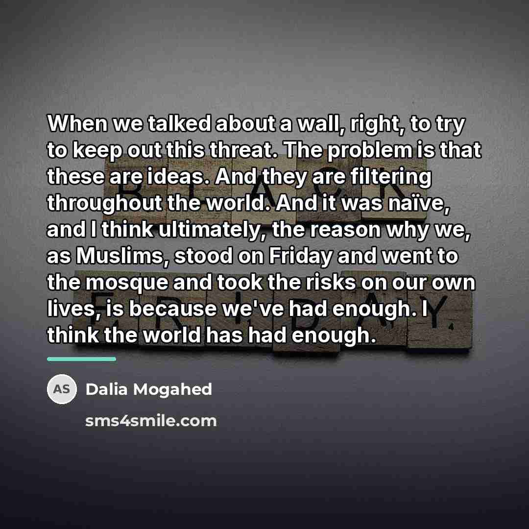 “When we talked about a wall, right, to try to…” quote by Dalia Mogahed