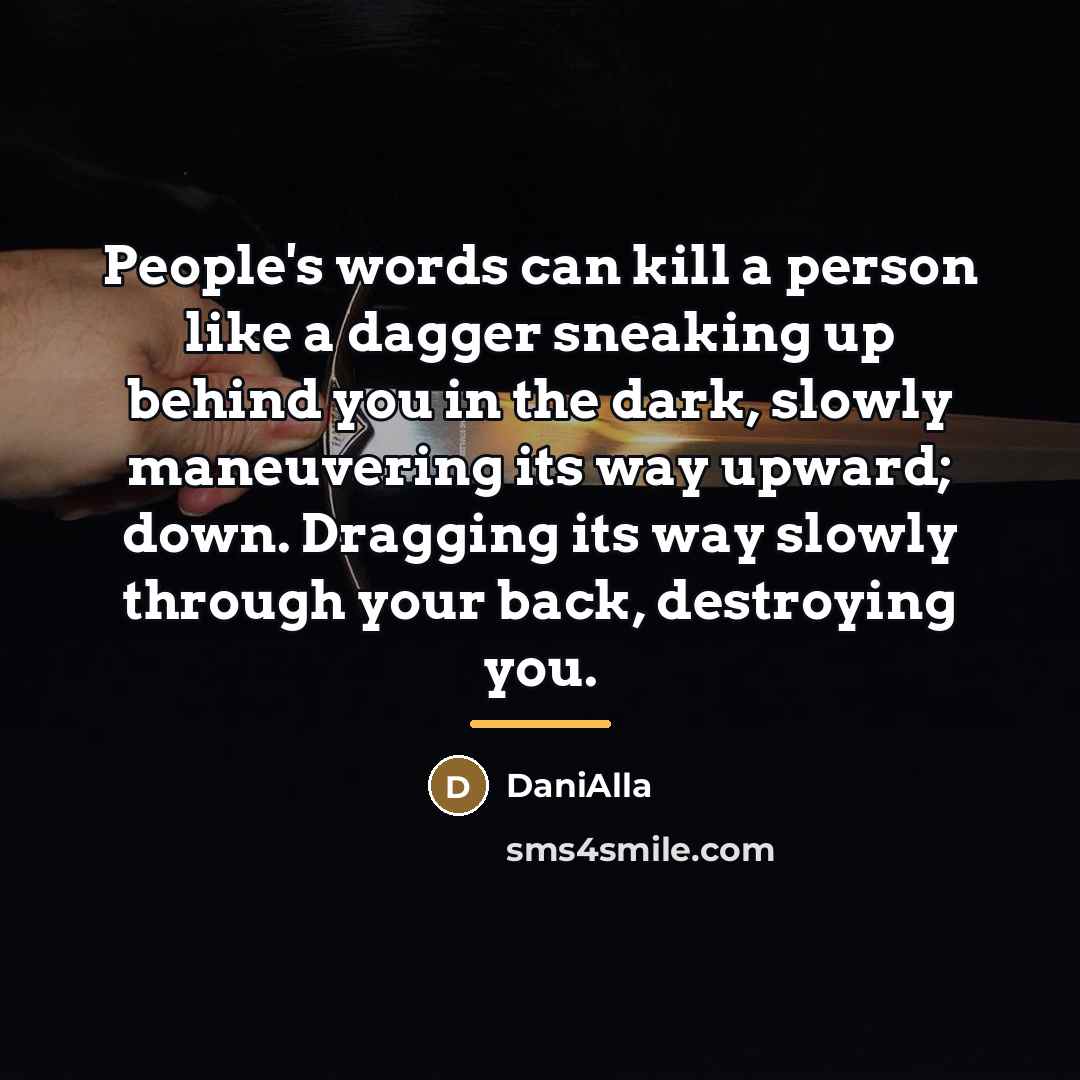 “People's words can kill a person like a dagger sneaking…” quote by DaniAlla