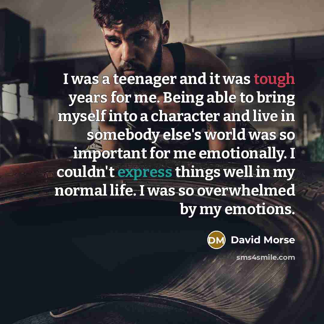 “I was a teenager and it was tough years for…” quote by David Morse