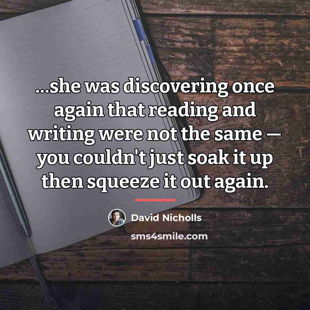 “she was discovering once again that reading and writing were…” quote by David Nicholls