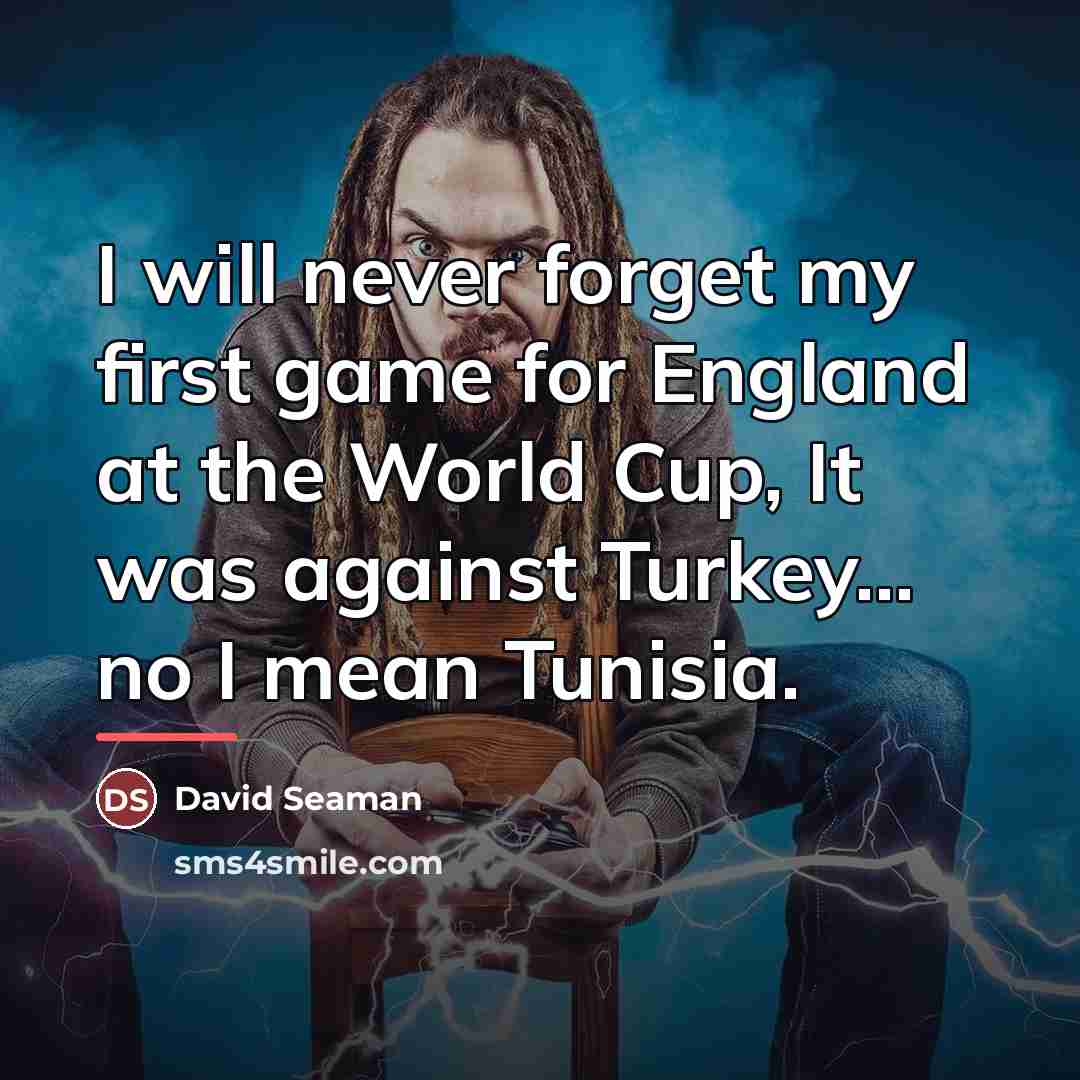 “I will never forget my first game for England at…” quote by David Seaman
