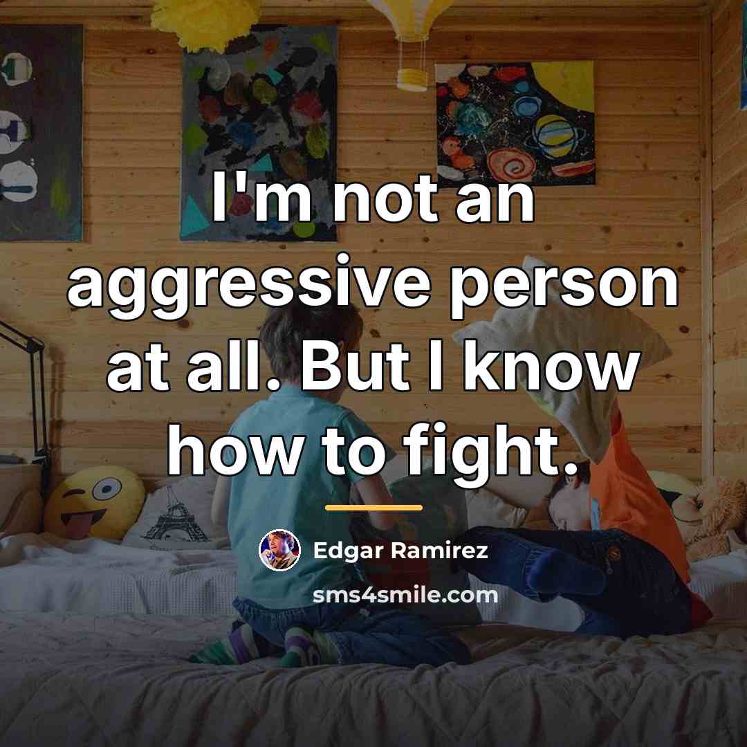 “I'm not an aggressive person at all. But I know…” quote by Edgar Ramirez