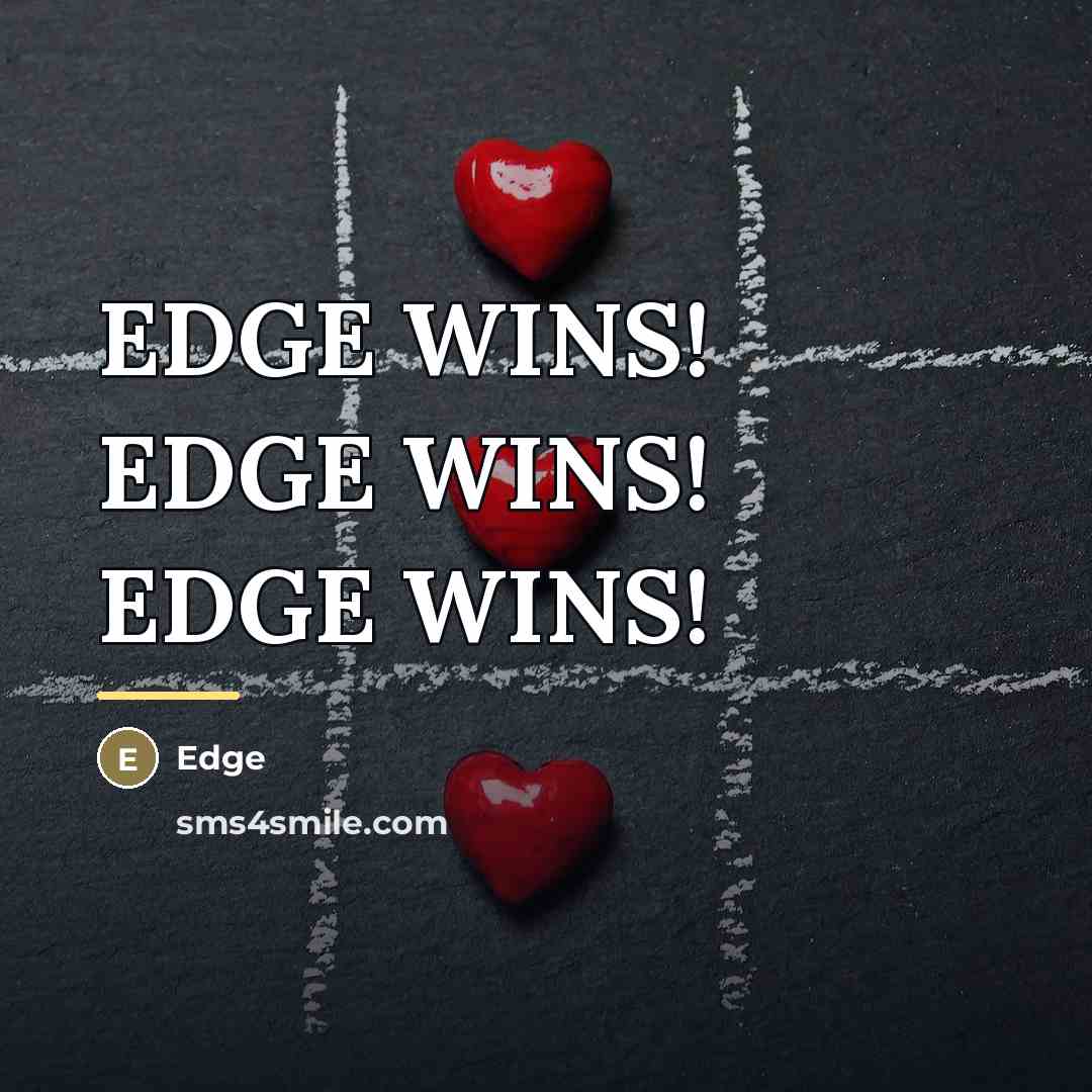 “EDGE WINS! EDGE WINS! EDGE WINS!…” quote by Edge