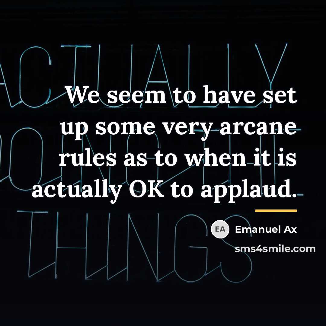 “We seem to have set up some very arcane rules…” quote by Emanuel Ax