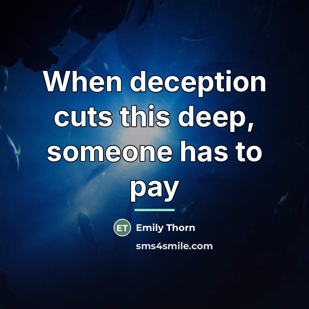 “When deception cuts this deep, someone has to pay…” quote by Emily Thorn