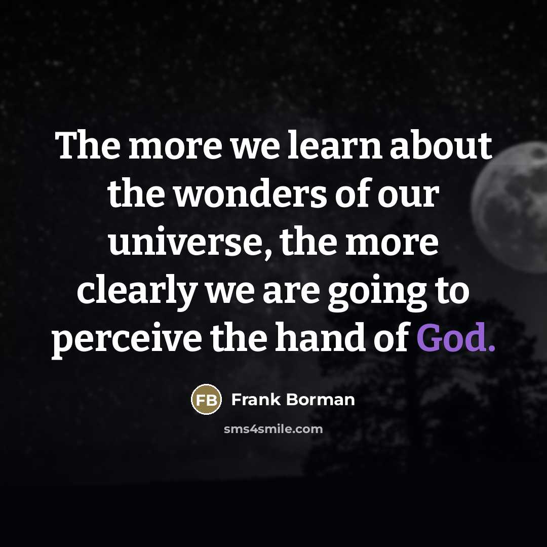 “The more we learn about the wonders of our universe,…” quote by Frank Borman
