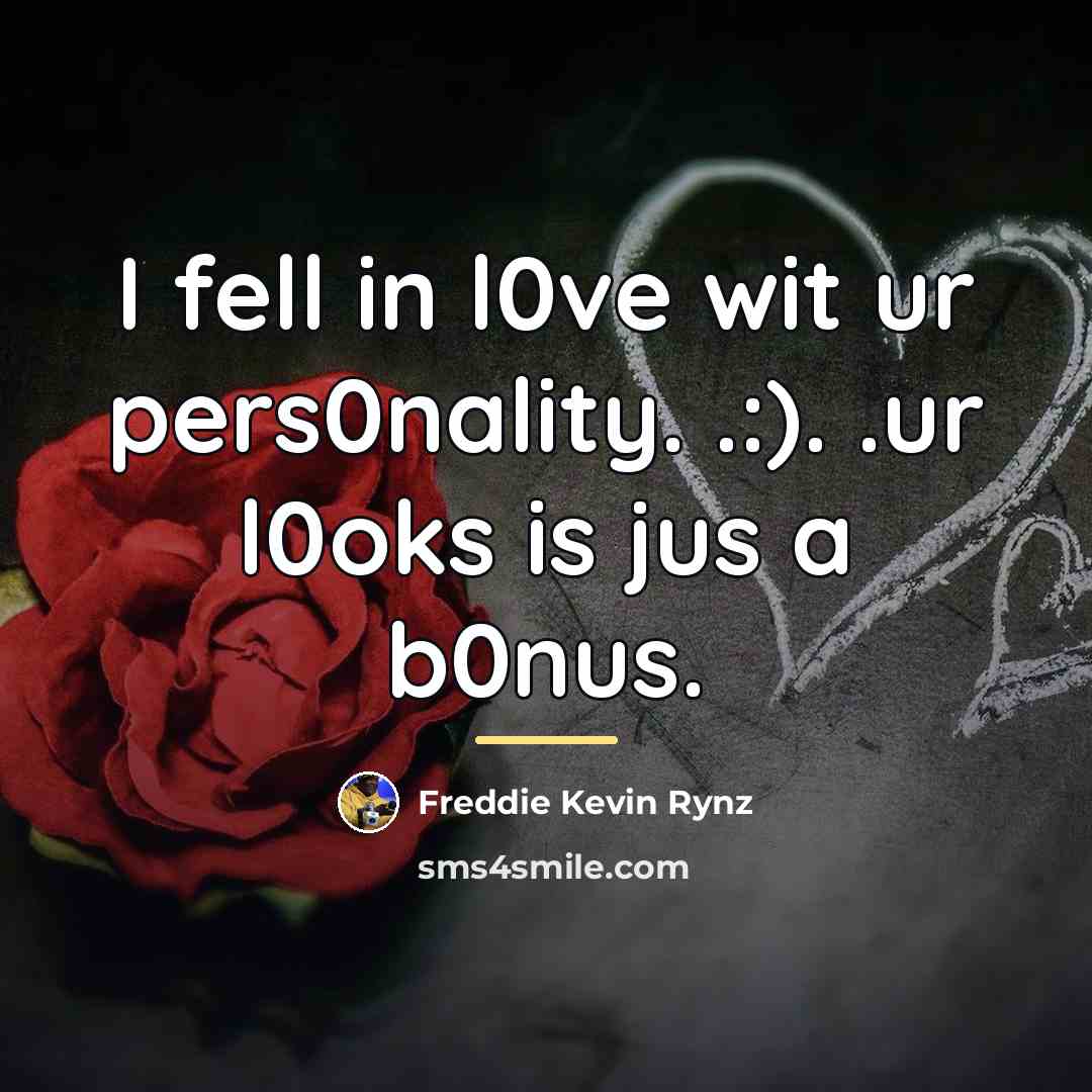 “I fell in l0ve wit ur pers0nality. .:). .ur l0oks…” quote by Freddie Kevin Rynz