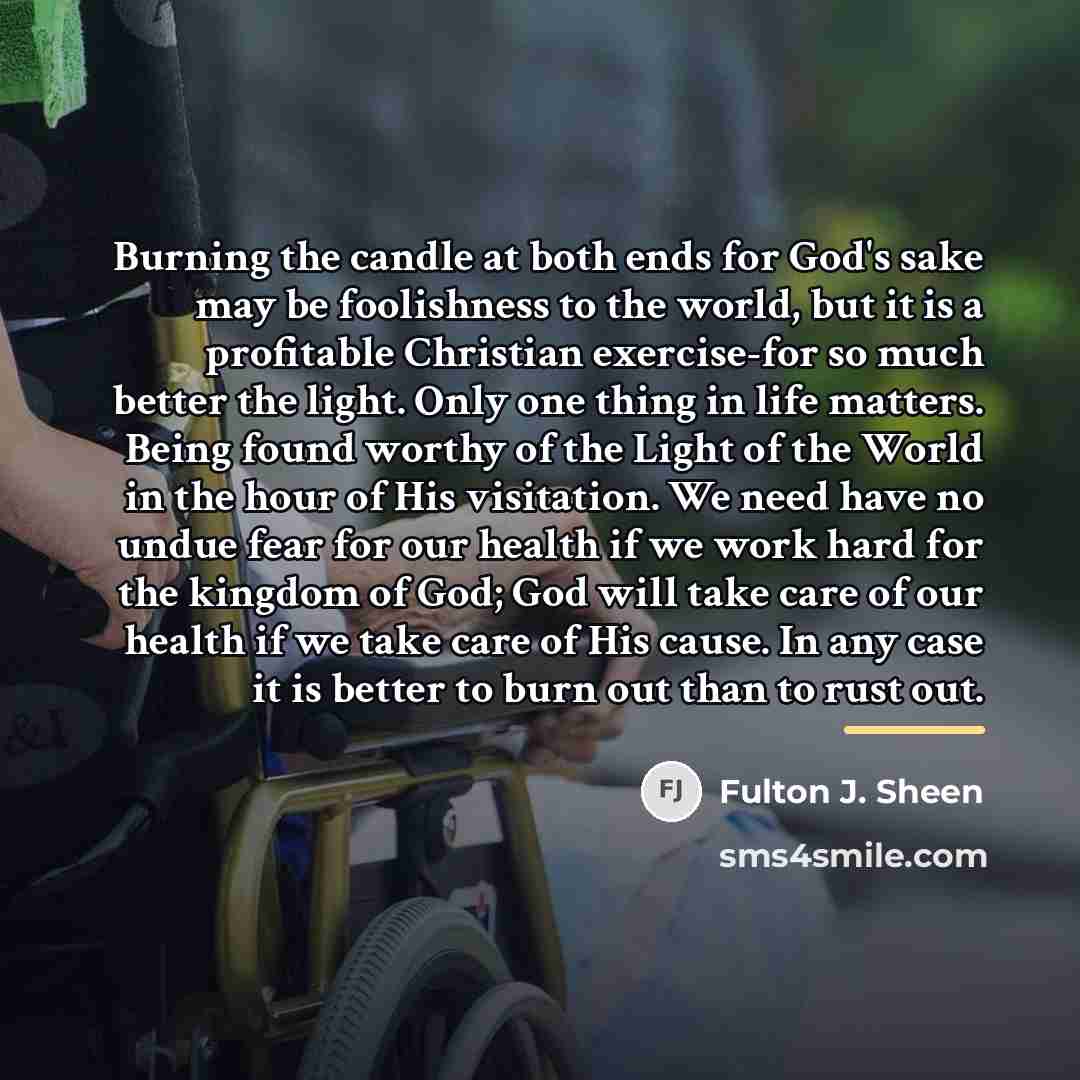 “Burning the candle at both ends for God's sake may…” quote by Fulton J. Sheen