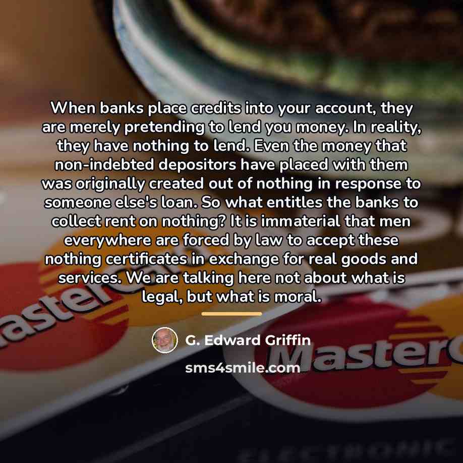 “When banks place credits into your account, they are merely…” quote by G. Edward Griffin