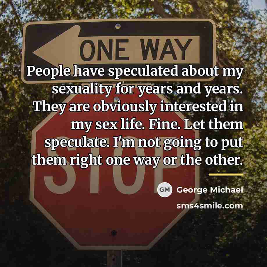 “People have speculated about my sexuality for years and years.…” quote by George Michael