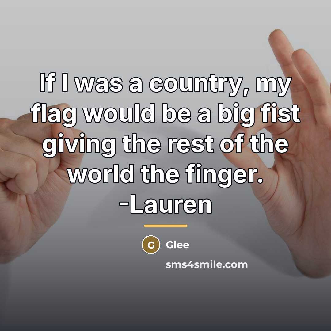 “If I was a country, my flag would be a…” quote by Glee