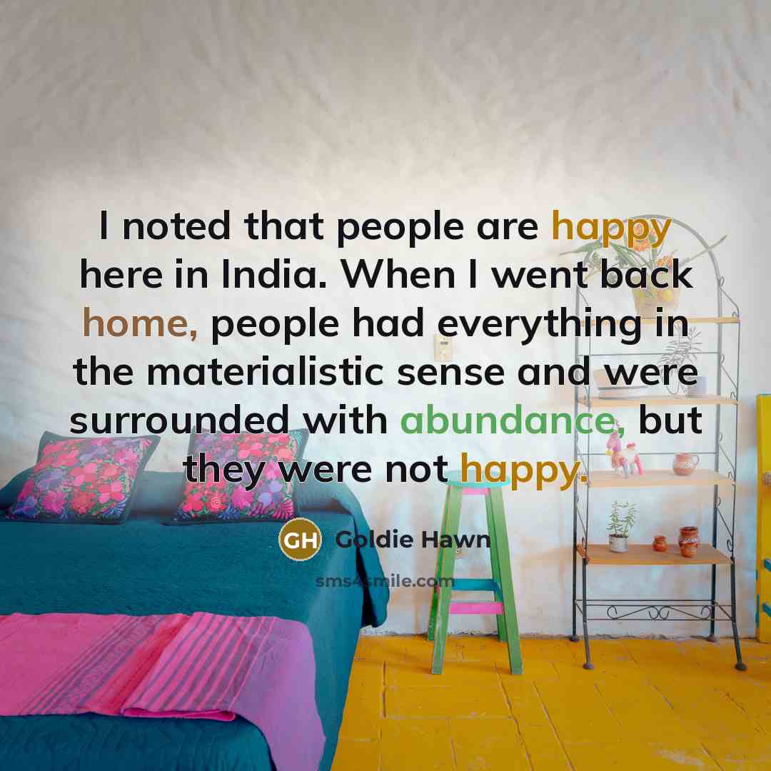“I noted that people are happy here in India. When…” quote by Goldie Hawn