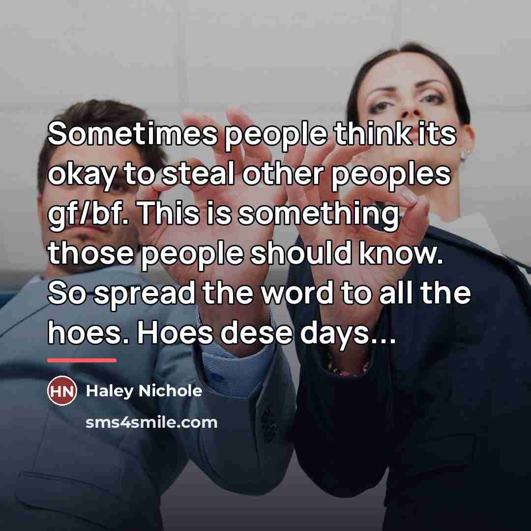 “Sometimes people think its okay to steal other peoples gf/bf.…” quote by Haley Nichole