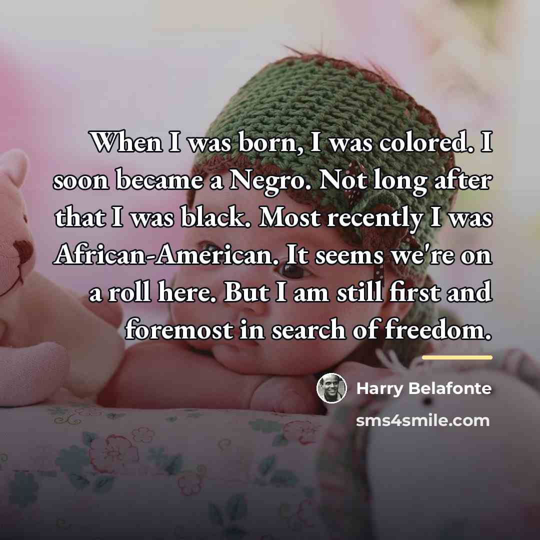 “When I was born, I was colored. I soon became…” quote by Harry Belafonte