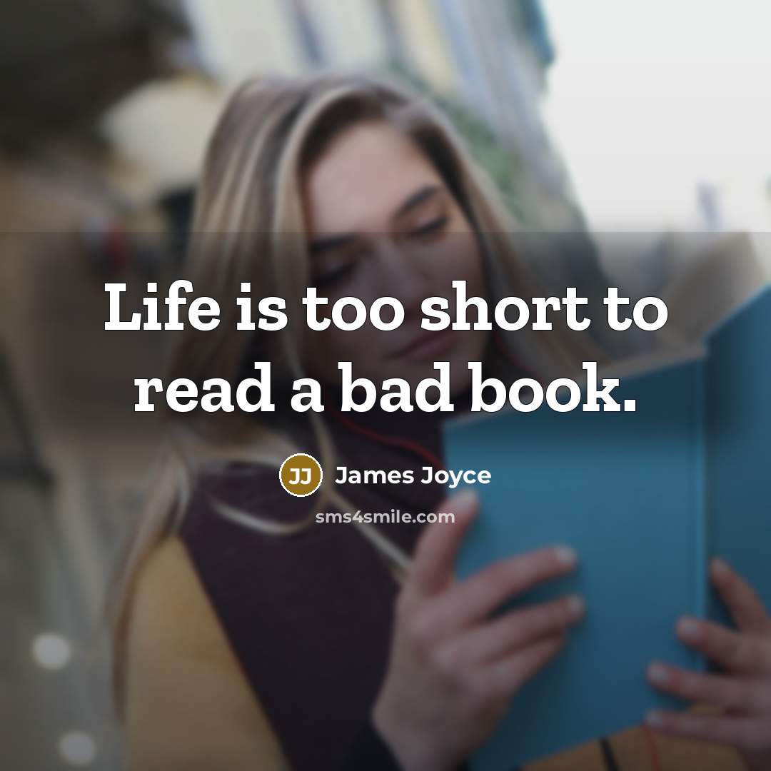 “Life is too short to read a bad book.…” quote by James Joyce