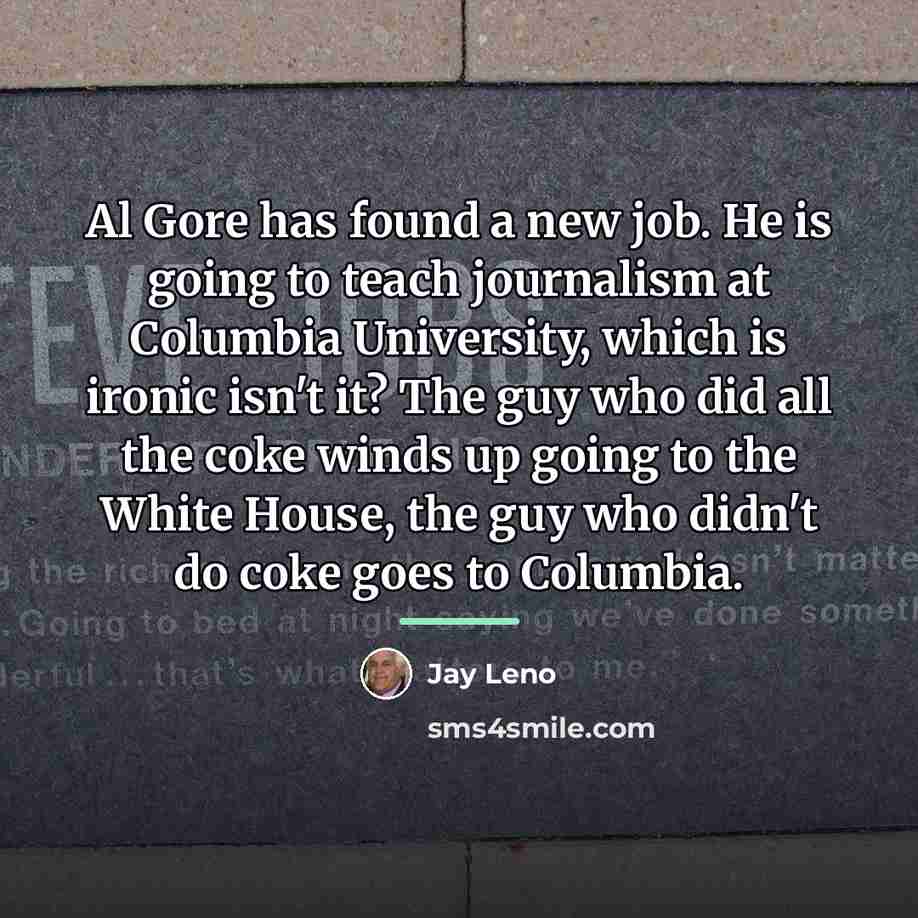 “Al Gore has found a new job. He is going…” quote by Jay Leno