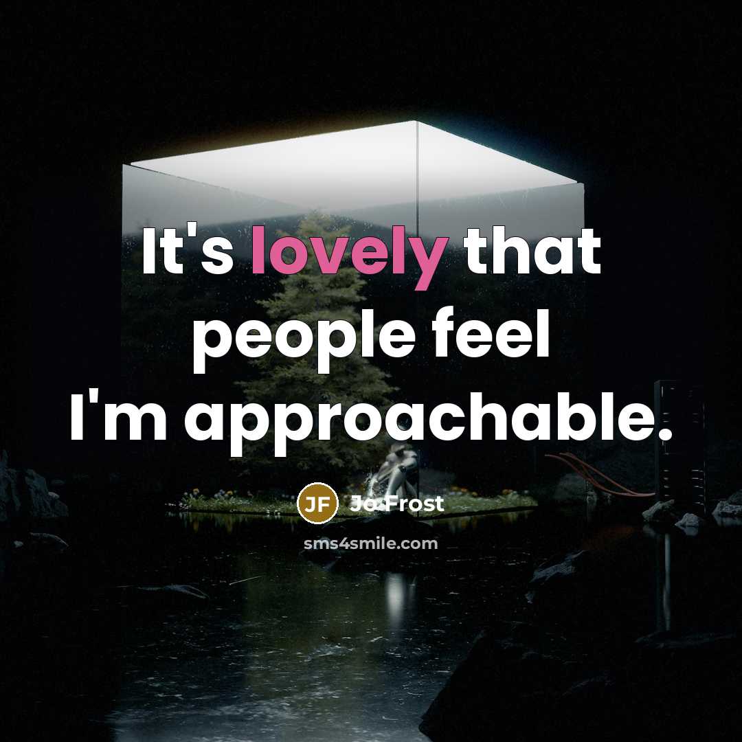 “It's lovely that people feel I'm approachable.…” quote by Jo Frost
