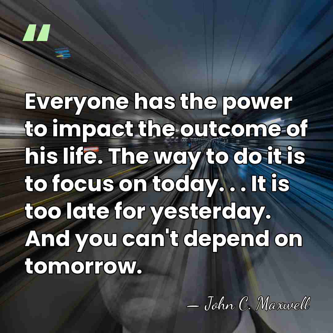 Everyone has the power to impact the outcome of his life. The&hellip; - John C. Maxwell