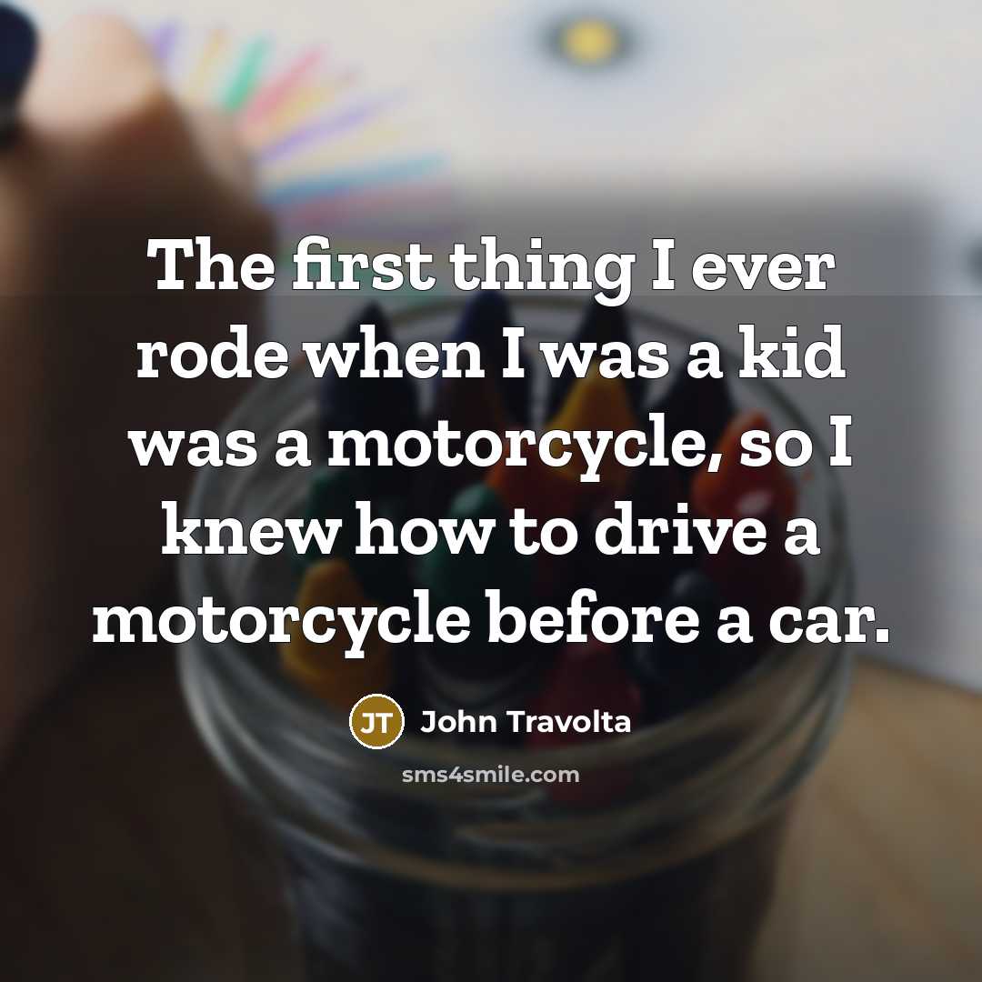 “The first thing I ever rode when I was a…” quote by John Travolta