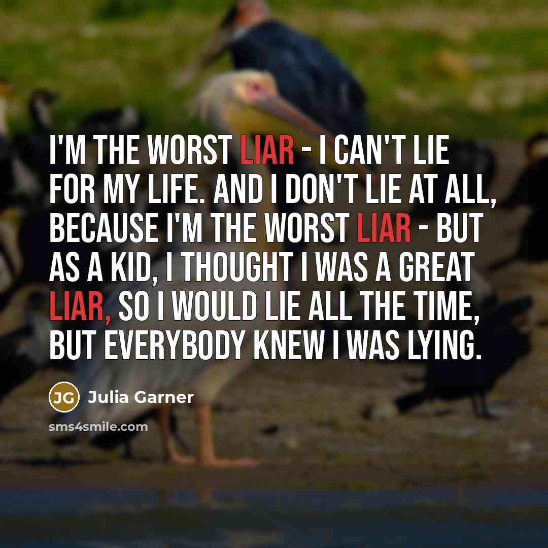 “I'm the worst liar - I can't lie for my…” quote by Julia Garner